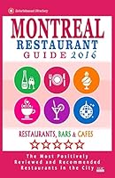 Montreal Restaurant Guide 2016: Best Rated Restaurants in Montreal - 500 Restaurants, Bars and Cafes Recommended for Visitors, 2016 1518605680 Book Cover