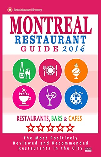 Montreal Restaurant Guide 2016: Best Rated Restaurants in Montreal - 500 restaurants, bars and cafés recommended for visitors, 2016