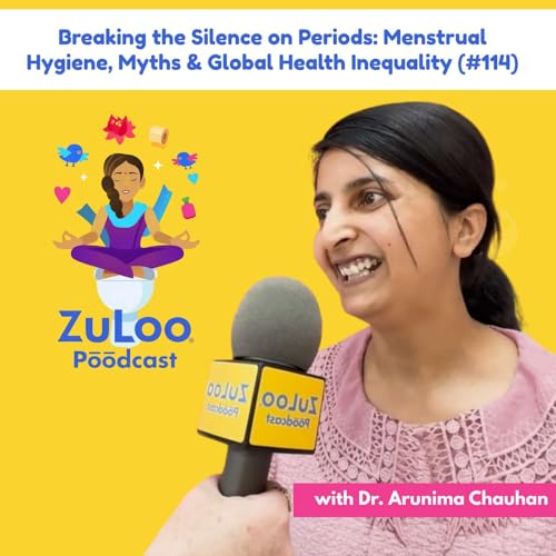 Breaking the Silence on Periods: Dr. Arunima Chauhan on Menstrual Hygiene, Myths & Global Health Inequality (#114)