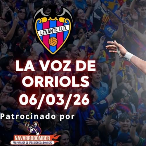 VOZ DE ORRIOLS 06/03/26. DOBLETE DE ESP&Iacute; AL ALAV&Eacute;S, #YOCREO, C&Aacute;LCULOS PARA SALVACI&Oacute;N Y PREVIA GIRONA