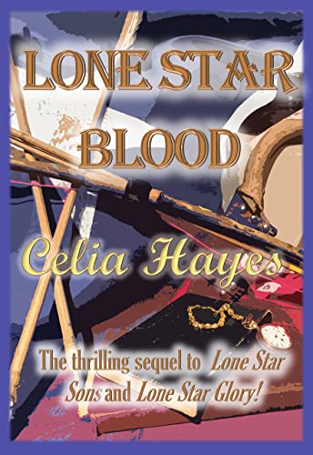 Lone Star Blood: Another Volume of the Entertaining and Mostly If Not Always True Adventures of Texas Ranger Jim Reade and his Blood-Brother Delaware Scout Toby Shaw (Lone Star Sons Book 3) by [Celia Hayes]