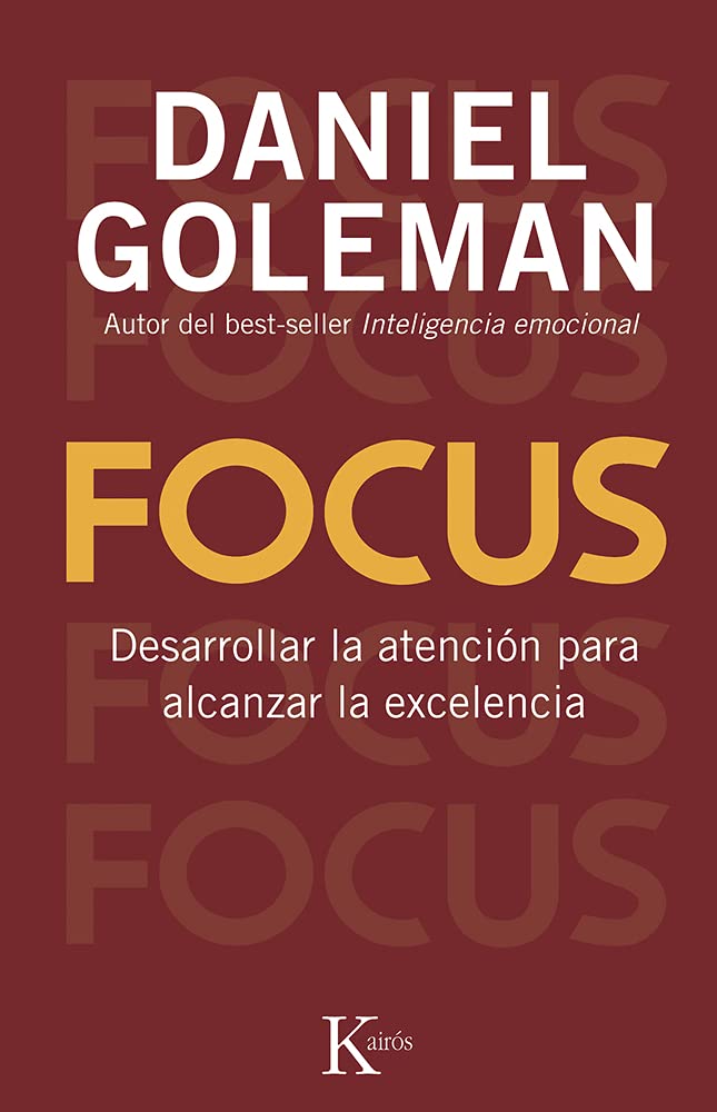 Focus: Desarrollar La Atención Para Alcanzar La Excelencia (Ensayo)