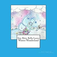 Itty Bitty Bella Loves Winter Wonderland 0692703144 Book Cover