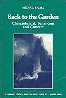 Back to the Garden: Chateaubriand, Senancour and Constant (Stanford French and Italian Studies, Vol 52) 0915838680 Book Cover