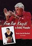  From Bob Knight to Bobby Wampler: Stories from the Heartland