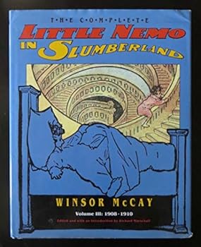 The Complete Little Nemo In Slumberland Volume III: 1908-1910 - Book #3 of the Complete Little Nemo in Slumberland
