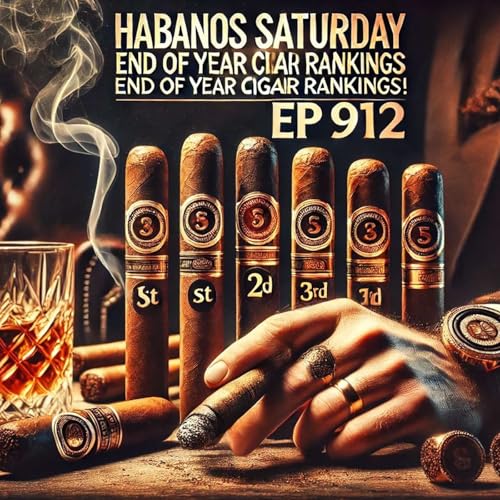 Habanos Saturday End of Year Cigar Rankings Ep 912