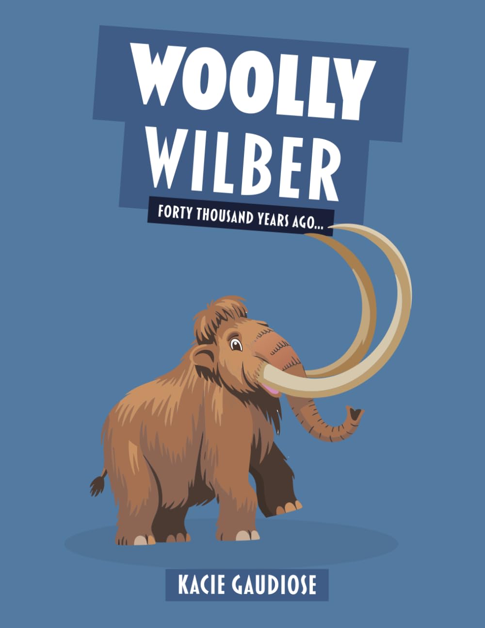 Woolly Wilber: Forty Thousand Years Ago