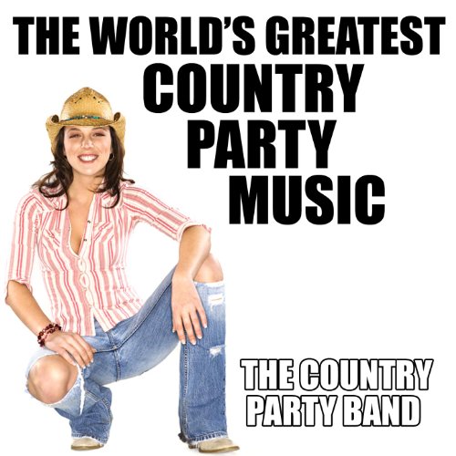 Play The World's Greatest Country Party Music by The Country Party Band