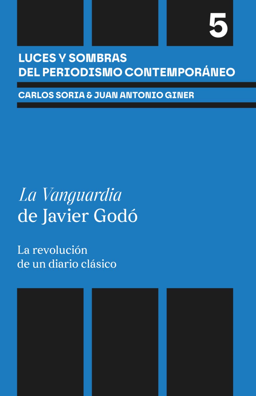 La Vanguardia de Javier Godó: La revolución de un diario clásico (Luces y sombras del periodismo contemporáneo)