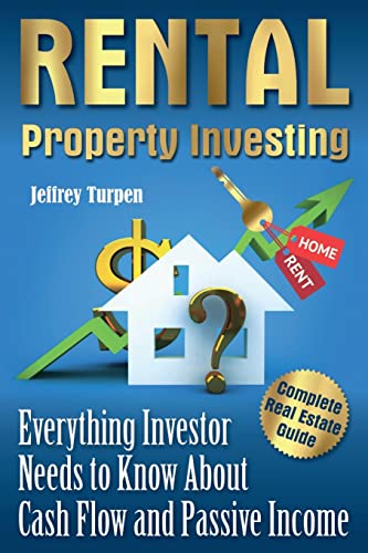 Rental Property Investing: Complete Real Estate Guide. Everything Investor Needs to Know About Cash Flow and Passive Income