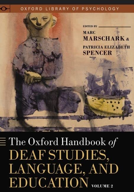 The Oxford Handbook of Deaf Studies, Language, and Education, Volume 2 (Oxford Library of Psychology)      2nd Edition