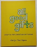 All Good Gifts: Crafts for Christian Gift-Giving 0809125439 Book Cover