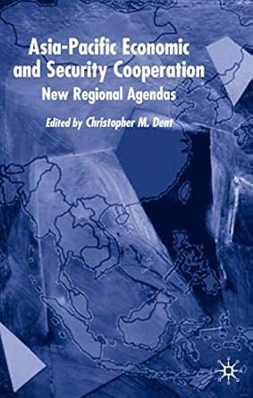 Asia-Pacific Economic and Security Co-operation: New Regional Agendas