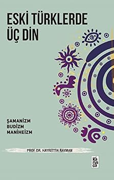 Paperback Eski Türklerde Üc Din - Samanizm, Budizm, Maniheizm [Turkish] Book
