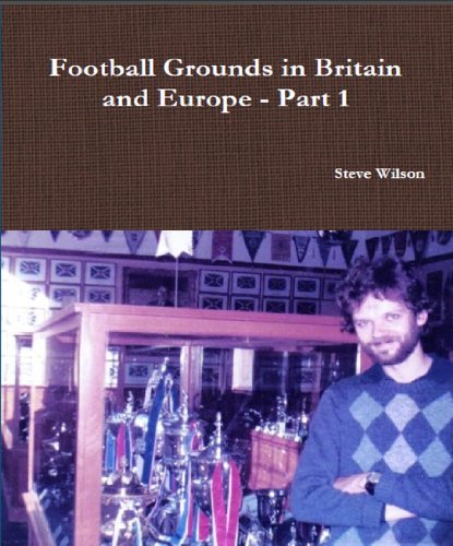 Football Grounds in Britain and Europe - Part 1