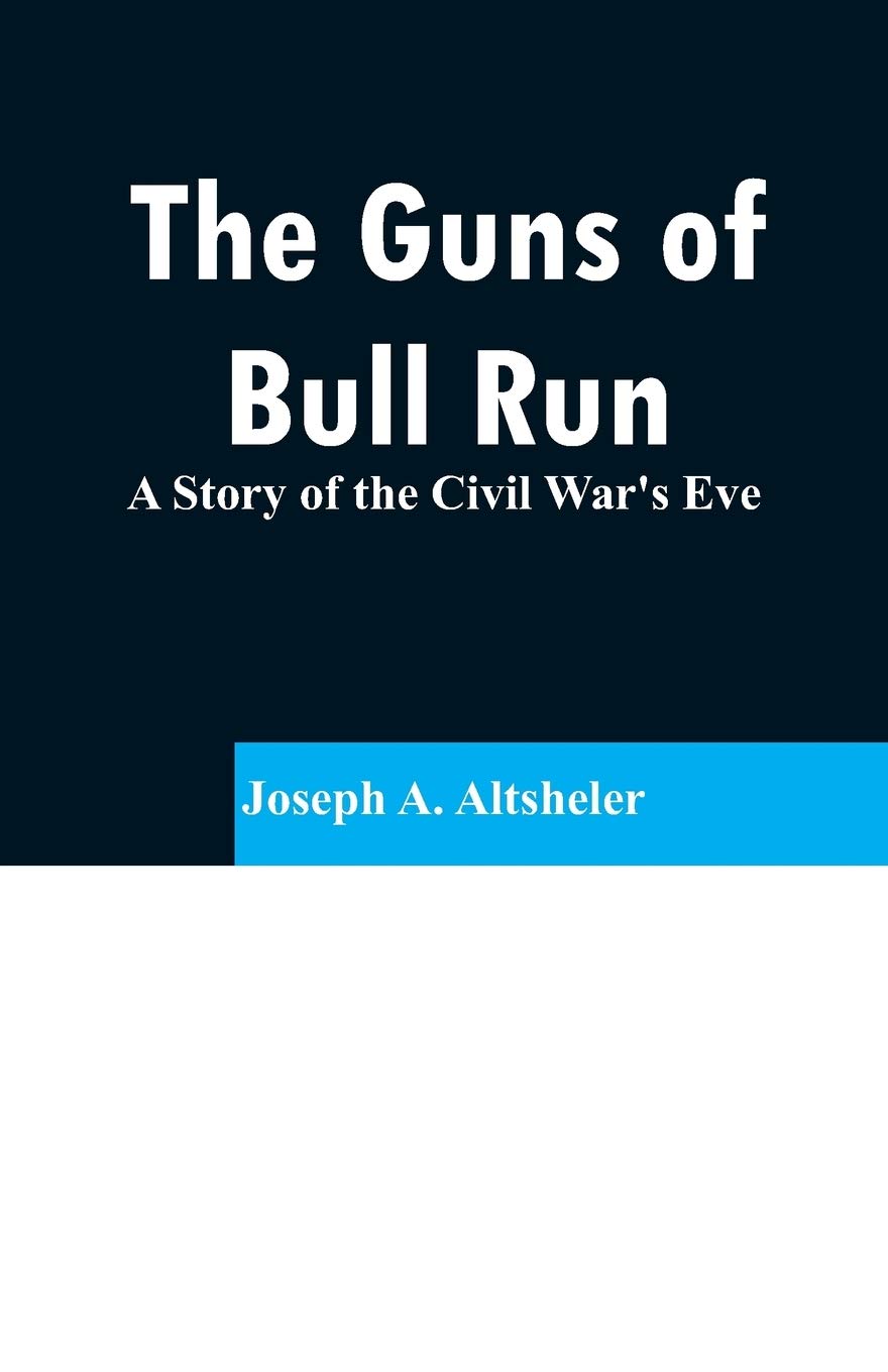 The Guns of Bull Run: A Story of the Civil War's Eve