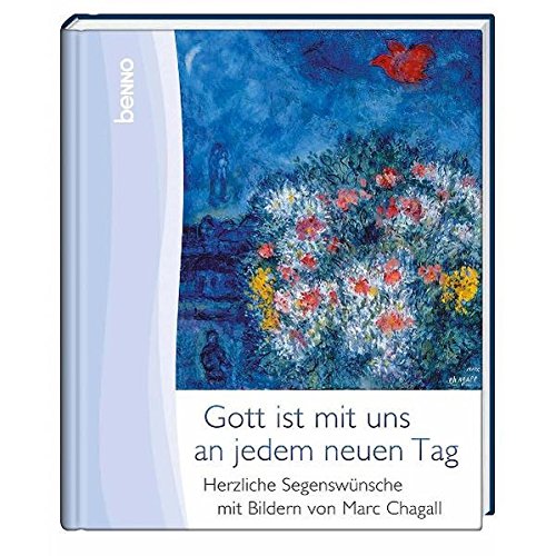 Gott ist mit uns an jedem neuen Tag Herzliche Segenswünsche mit Bildern von Marc Chagall