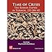 Time Of Crisis: The Roman Empire In Turmoil