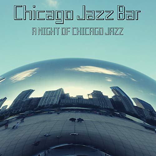 Play A Night of Chicago Jazz by Chicago Jazz Bar on Amazon Music
