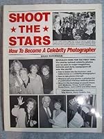 Shoot the Stars: How to Become a Celebrity Photographer 0933781008 Book Cover