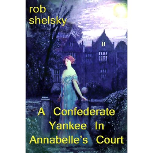 Enjoy A Confederate Yankee In Miss Annabelle's Court from Rob Shelsky episode artwork
