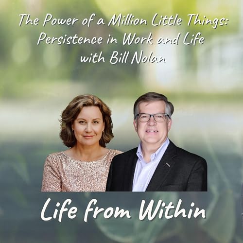 The Power of a Million Little Things: Persistence in Work and Life with Bill Nolan copertina