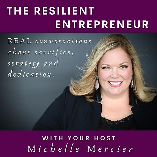 Couverture de The Resilient Entrepreneur with Michelle Mercier
