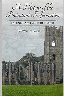 A History of the Protestant Reformation in England and Ireland