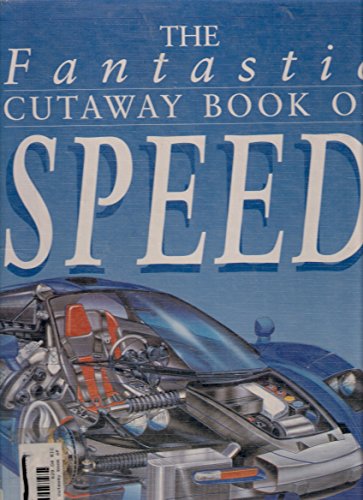 The Fantastic Cutaway Book of Speed 0761305548 Book Cover
