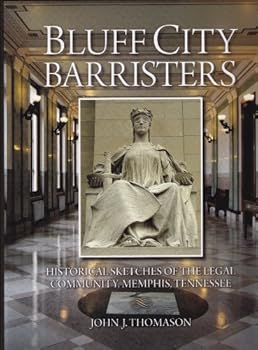 Hardcover Bluff City Barristers: Historical Sketches of the Legal Community, Memphis, Tennessee Book