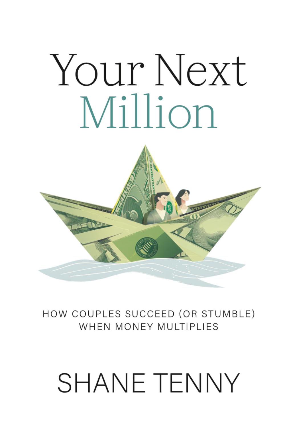 Your Next Million: How Couples Succeed (or Stumble) When Money Multiples