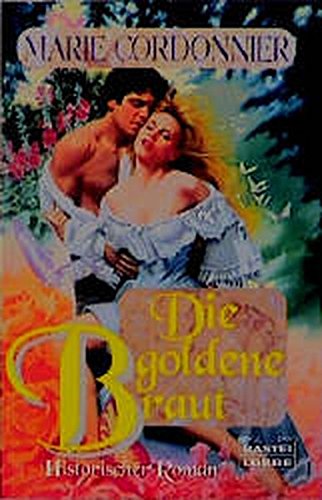 Die goldene Braut (Historische Liebesromane. Bastei Lübbe Taschenbücher) Die goldene Braut (Historische Liebesromane. Bastei Lübbe Taschenbücher)