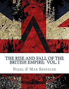 Paperback The Rise and Fall of the British Empire: Volume I Book