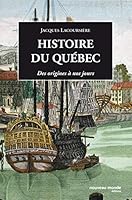Histoire du Québec - Des origines à nos jours 2847361138 Book Cover
