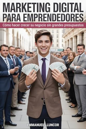 Marketing Digital para Emprendedores: Cómo hacer crecer su negocio sin grandes presupuestos (Spanish Edition) cover