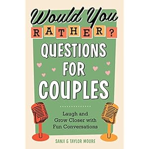 Would You Rather? Questions for Couples: Laugh and Grow Closer with Fun Conversations