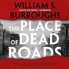 The Place of Dead Roads Audiobook By William S. Burroughs cover art