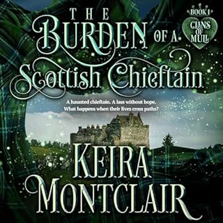The Burden of a Scottish Chieftain Audiobook By Keira Montclair cover art