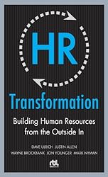HR Transformation: Building Human Resources From the Outside In