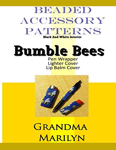 Beaded Accessory Patterns: Bumble Bees Pen Wrap, Lip Balm Cover, and Lighter Cover (Beaded Accessory Patterns-Black and White)