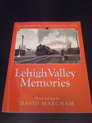 Lehigh Valley Memories: A Tour of the Lehigh Valley Railroad in New York's Finger Lakes Region, 1941-1959