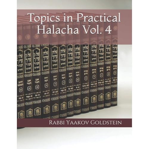 Topics in Practical Halacha Vol. 4 by Rabbi Yaakov Goldstein episode artwork