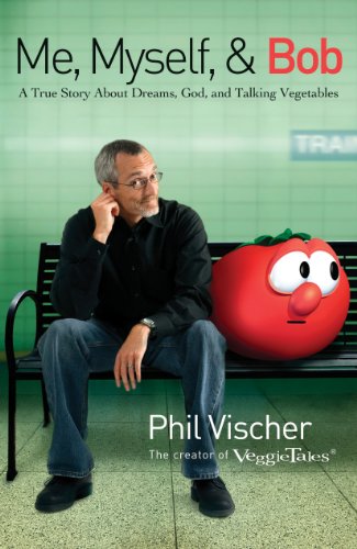 Me, Myself, and Bob: A True Story About Dreams, God, and Talking Vegetables