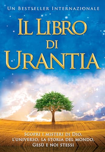 Il Libro di Urantia / The Urantia Book: Rivelare i misteri di Dio, l'Universo, la storia del mondo, Gesù e la nostra Sue / Revealing the Mysteries of ... Universe, World History, Jesus, and Ourselves