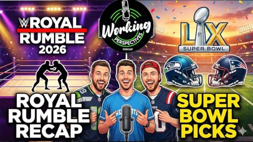 Ep. 530 - WWE Royal Rumble 2026 Recap & Super Bowl LX Picks!