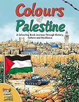Colours of Palestine: A Colouring Book Journey through History, Culture and Resilience B0DFVCVFQJ Book Cover