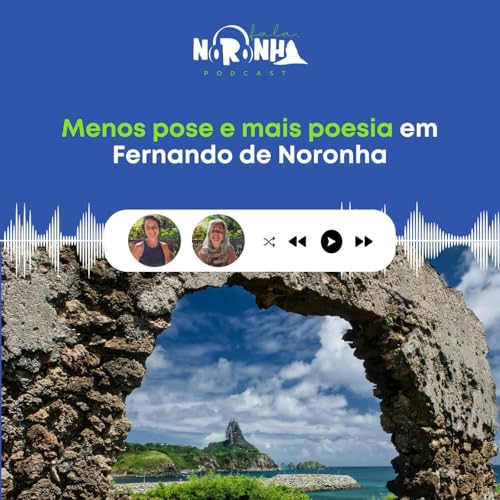 #EP 66 - Menos pose e mais poesia em Fernando de Noronha