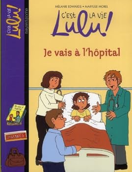 Paperback C'est la vie Lulu, Tome 29: Je vais à l'hôpital [French] Book