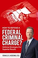 How To Defend A Federal Criminal Charge?: Defense Strategies For Superior Results 1946481556 Book Cover